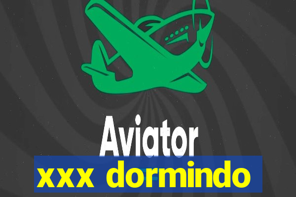 xxx dormindo